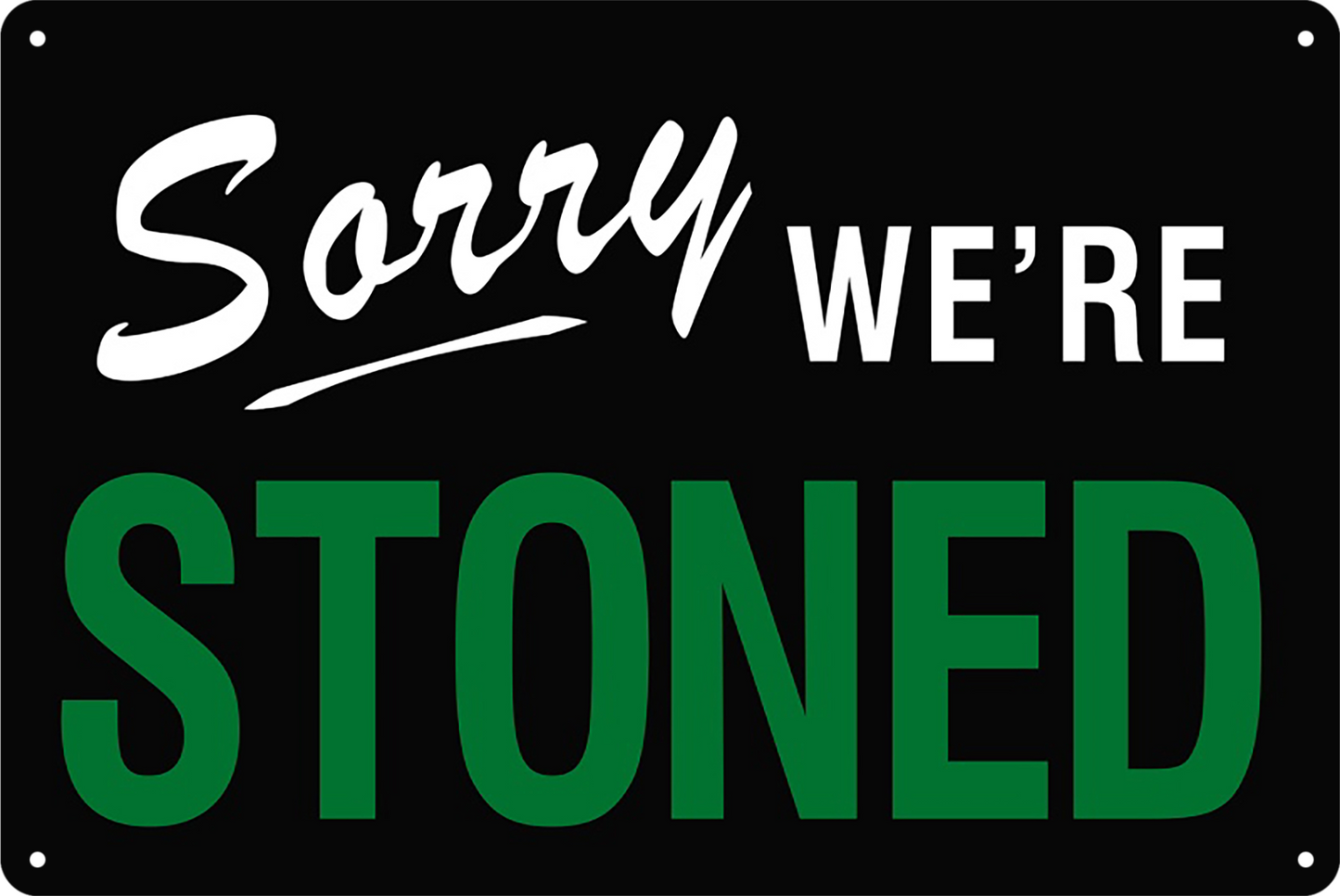 Sorry We're Stonned Tin Sign Rustic Vintage Retro 20x30cm