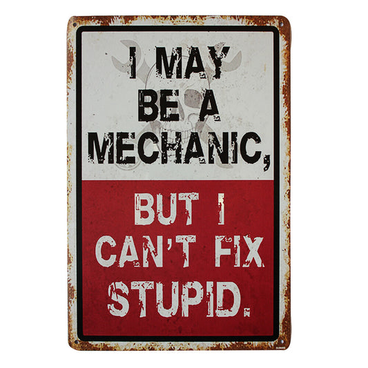 2x Tin Sign I May Be A Mechanic 200x300mm Can Not Fix Stupid Man Cave Metal Sign