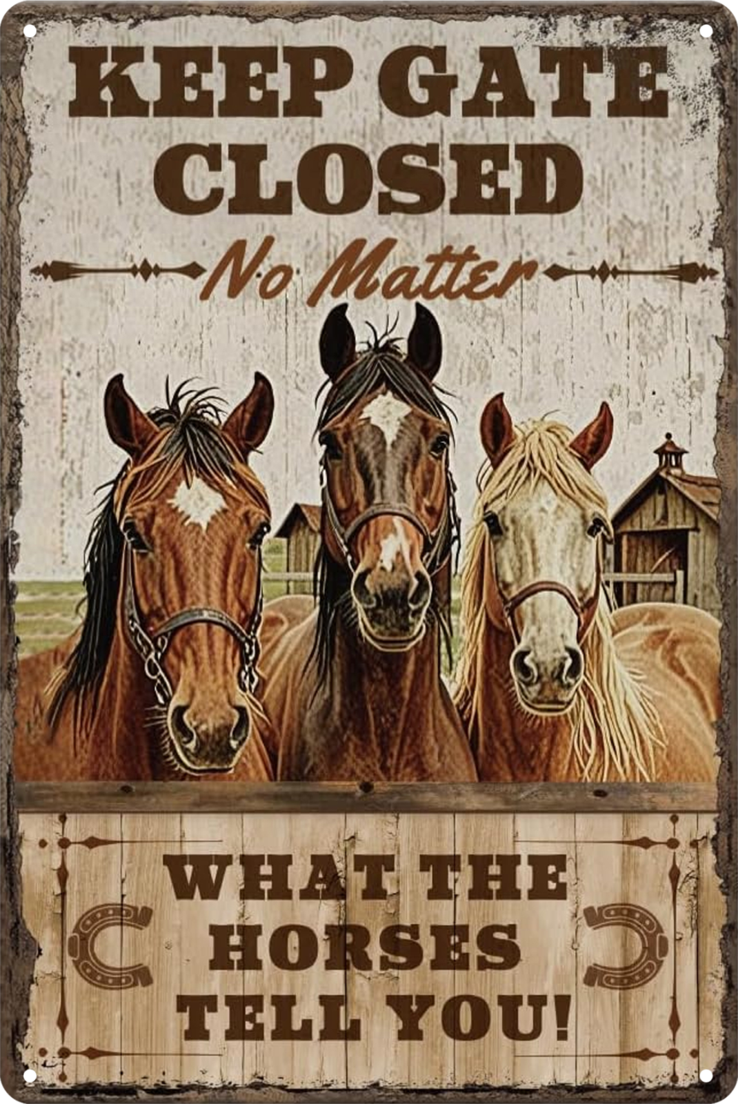 Keep Gate Closed No Matter What The Horses Tell You Tin Signretro 20x30cm