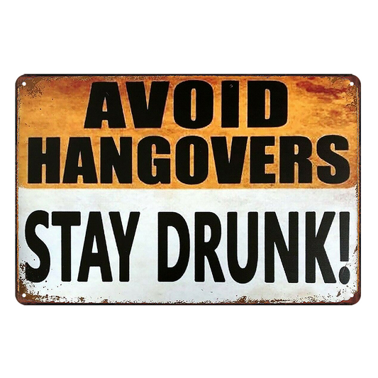 Beer Stay Drunk Avoid Hangovers Drink Tin Metal Sign Rustic Look Vintage