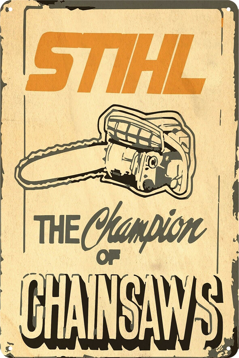 STIHL Chain Saws The Champion Tin Sign Rustic Look Vintage Garage