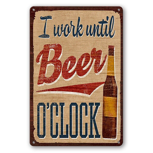 Tin Sign I Work Until Beer O'clock Drink Wine Rustic Look Decorative Wall Art