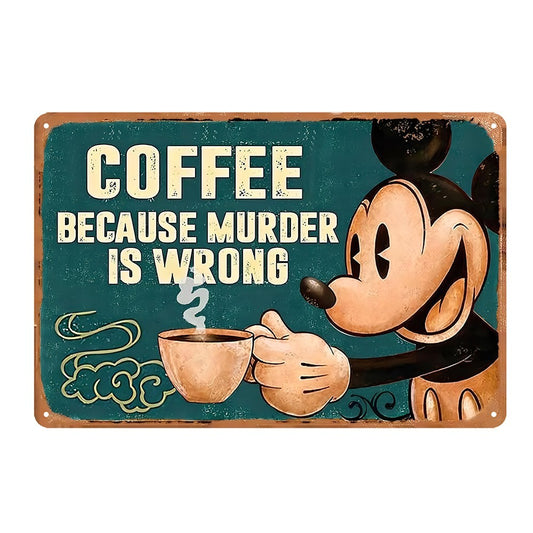 Coffee Because Murder Is Wrong Mickey Mouse Tin Sign Vintage