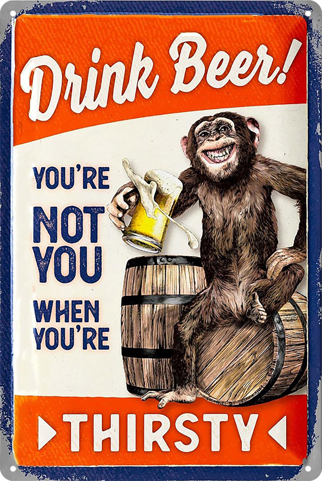 Tin Sign Drink Beer You're Not You When You're Thirsty Chimpanzees 20x30cm
