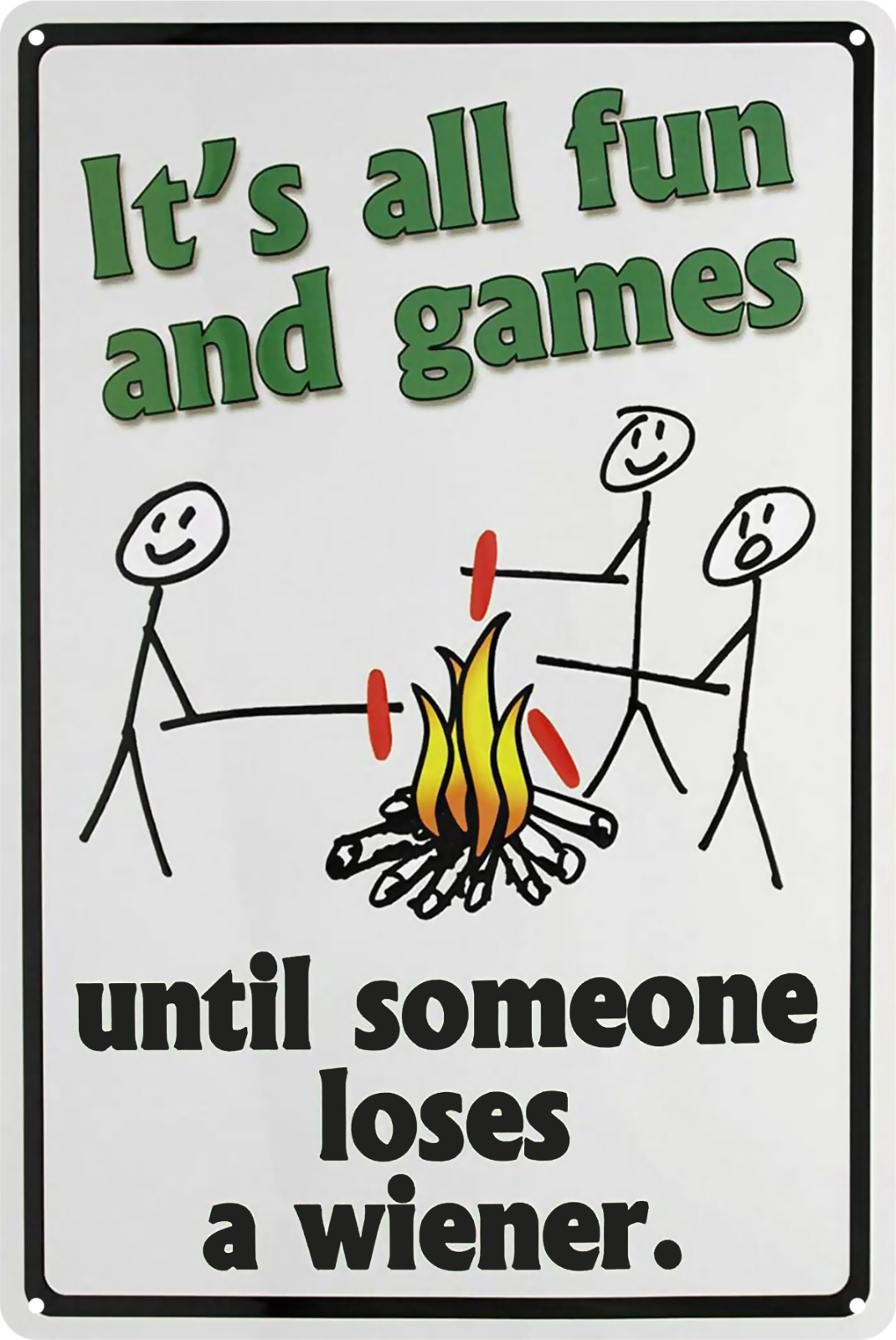It's All Fun And Games Until Someone Loses A Wiener Tin Sign 20x30cm