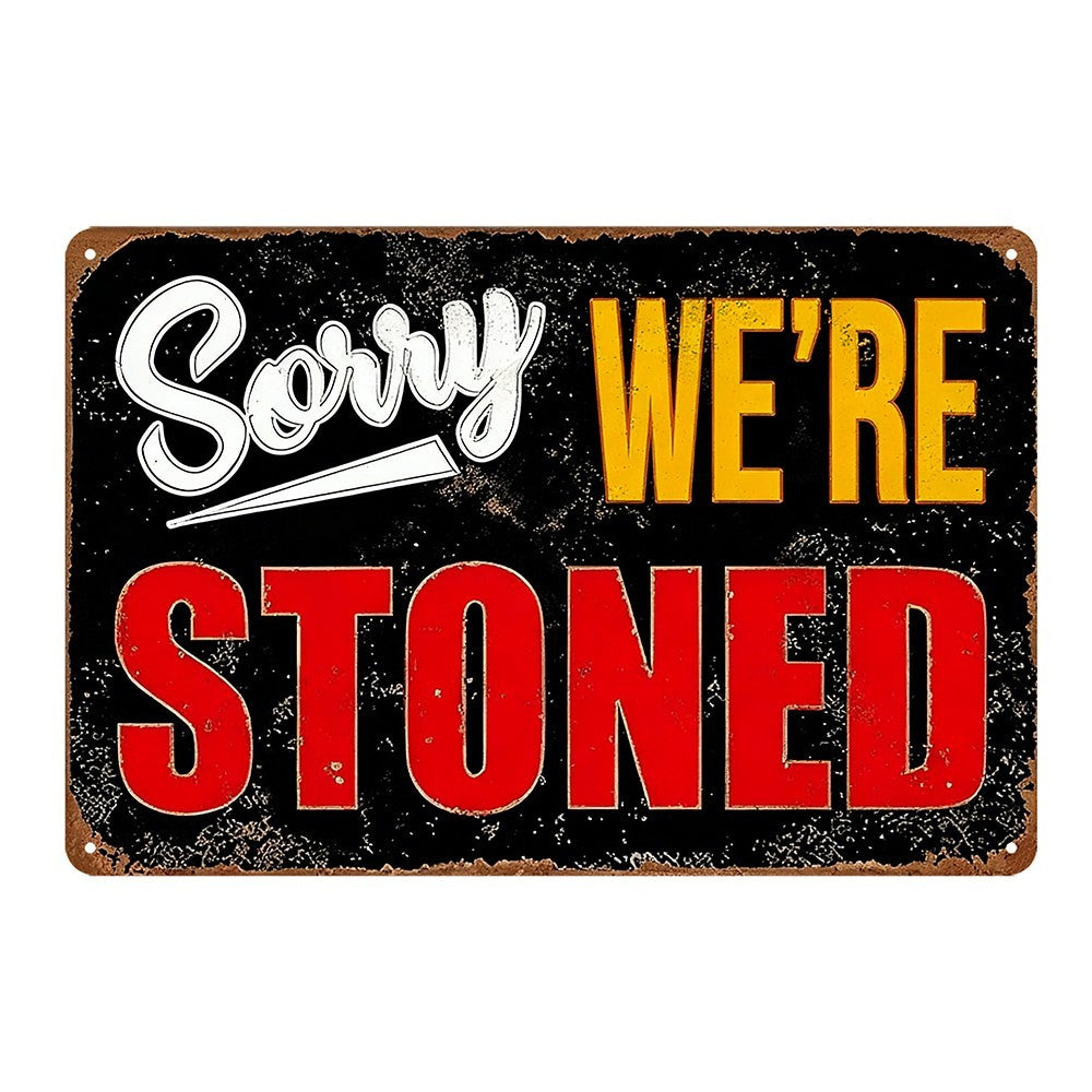 Sorry We Are Stoned Man Cave Funny Tin Sign Vintage