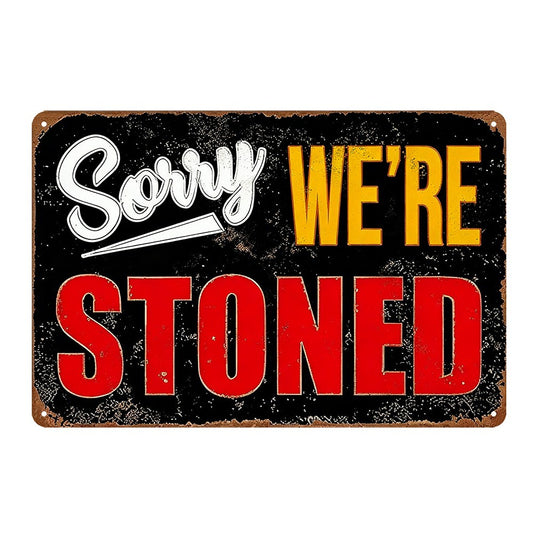 Sorry We Are Stoned Man Cave Funny Tin Sign Vintage