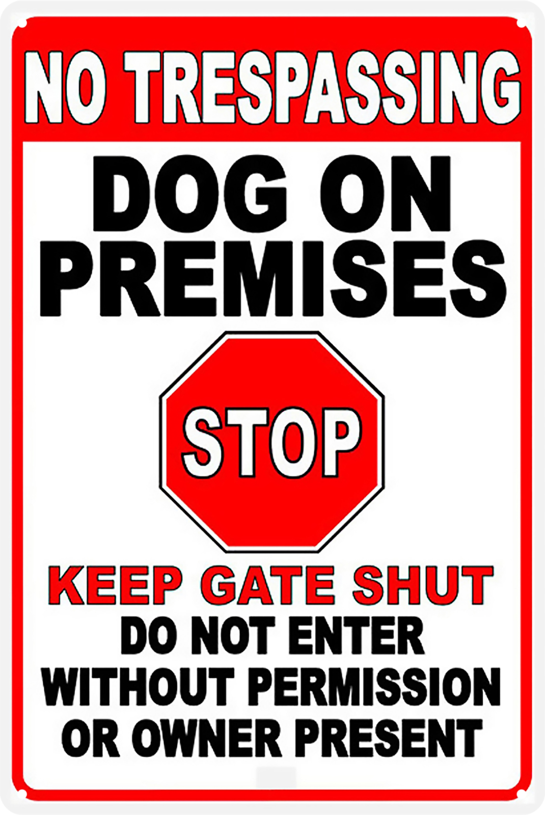 Stop No Trespassing Dogs On Premises Keep Gate Shut Tin Sign 20x30cm