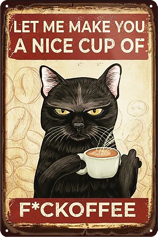 Make You Nice Cup Of F*ckoffe Coffee Black Cat Tin Sign Rustic Vintage