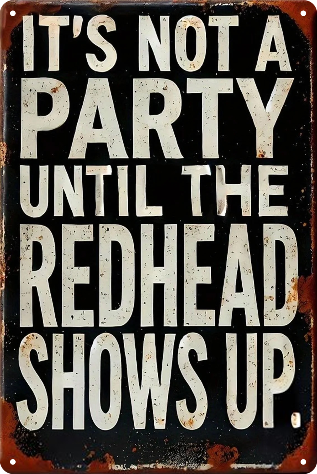 Until The Redhead Shows Up It's Not A Party Tin Sign Rustic Retro 20x30cm