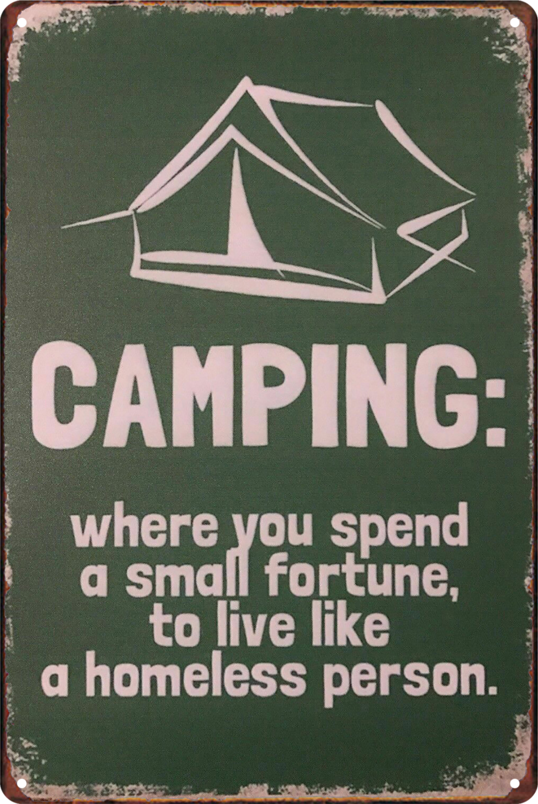 Camping Where You Spend Small Fortune To Live Like Homeless Tin Sign 20x30cm
