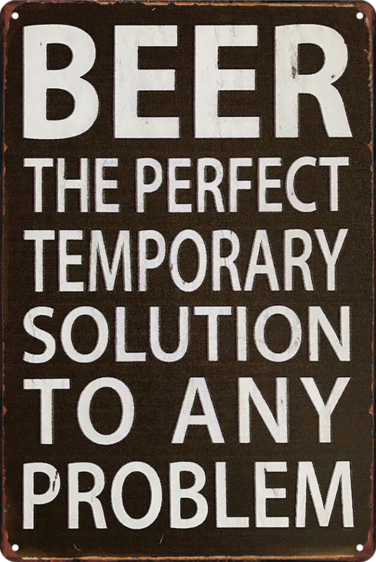 Beer The Perfect Temporary Solution To Any Problem Tin Signretro 20x30cm