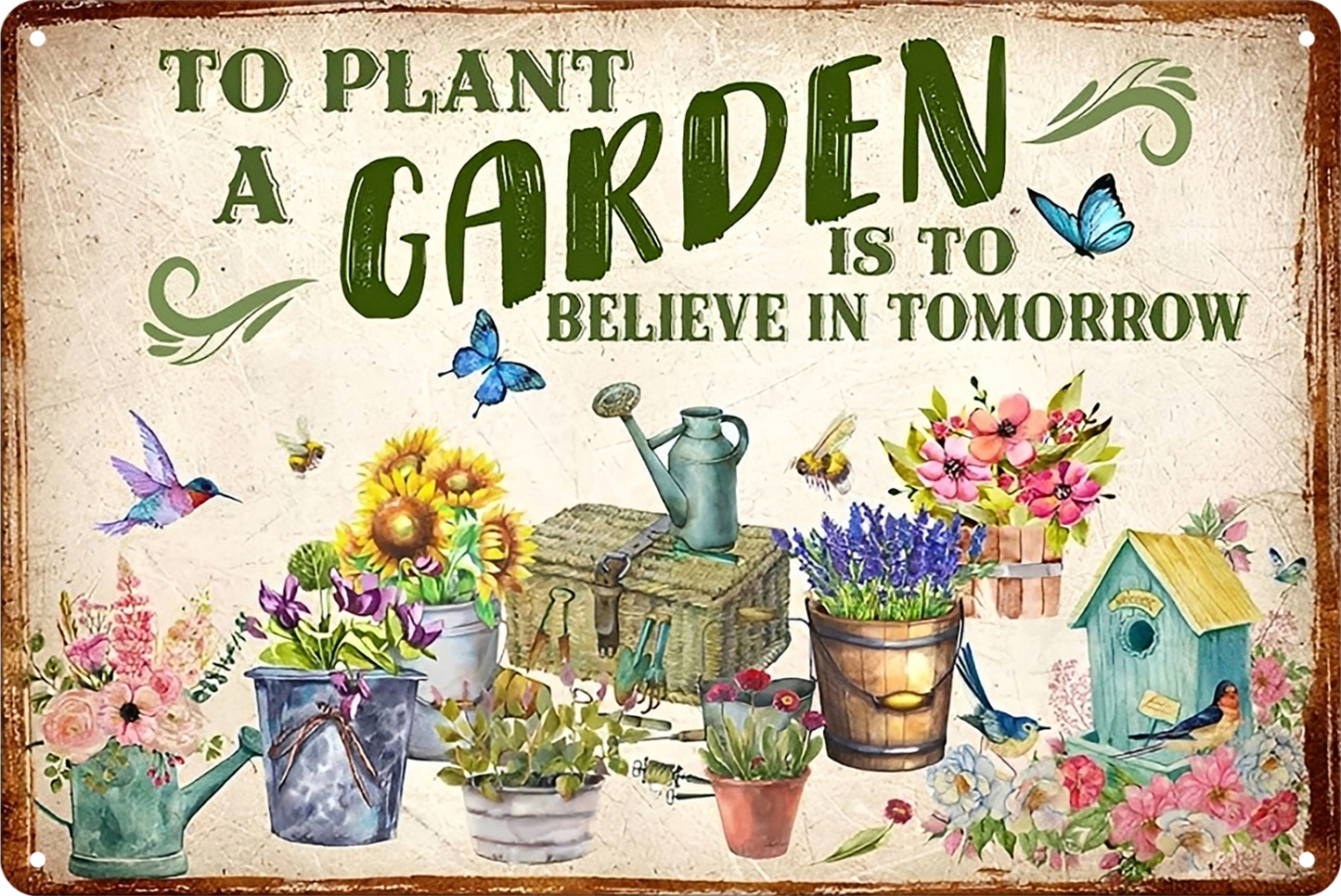 To Plant A Garden Is To Believe In Tomorrow Tin Sign Rustic Retro 20x30cm