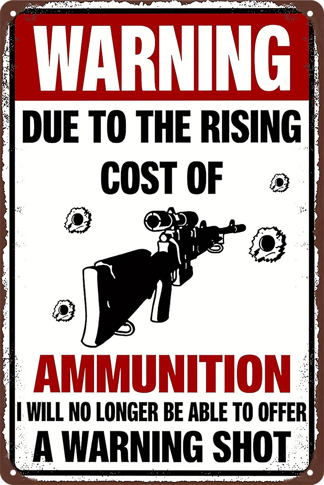 Warning Shot Due To The Rising Cost Of Ammunition Gun Tin Sign  20x30cm