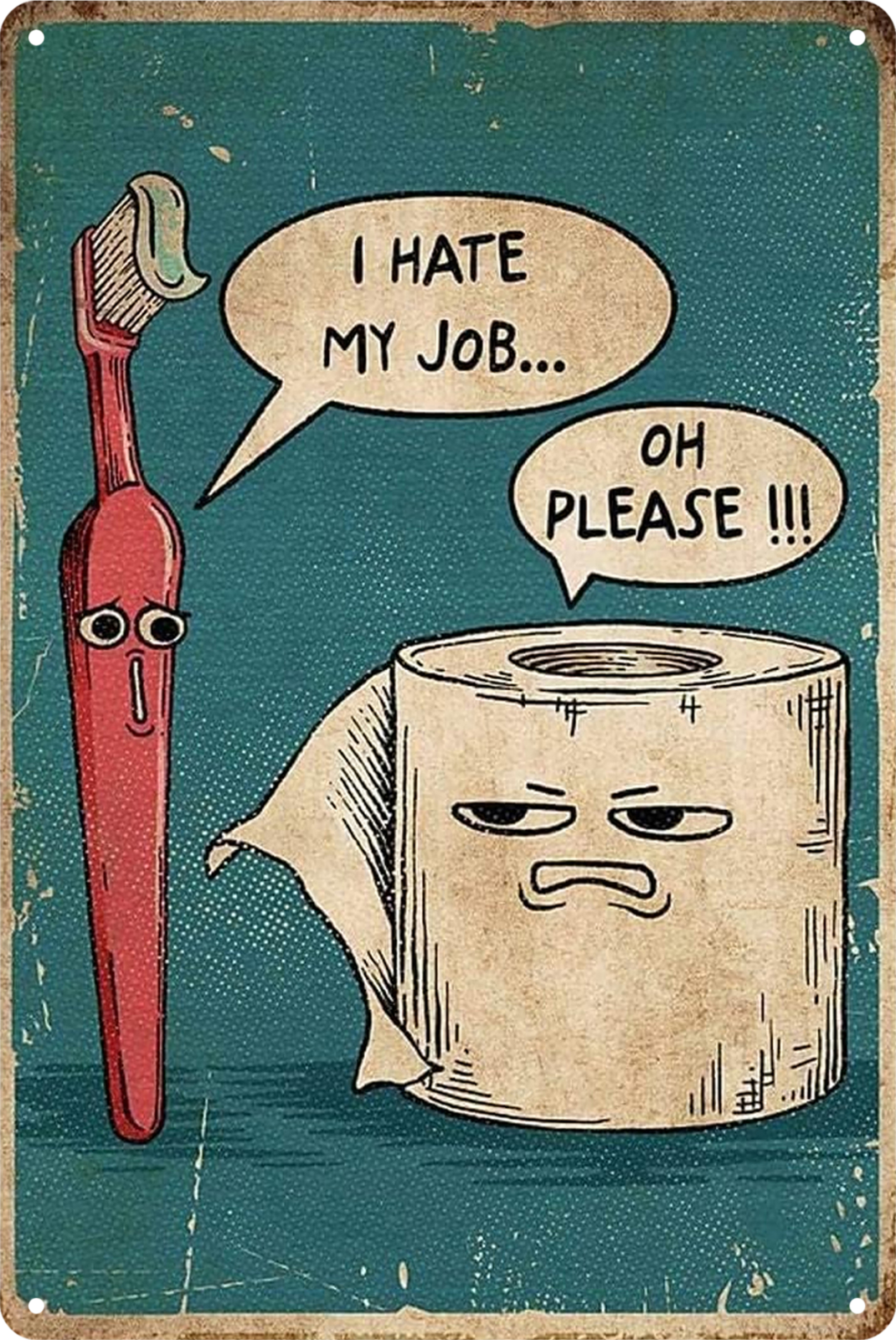 I Hate My Job Oh Please  Bathroom Tin Sign Rustic Vintage Retro 20x30cm