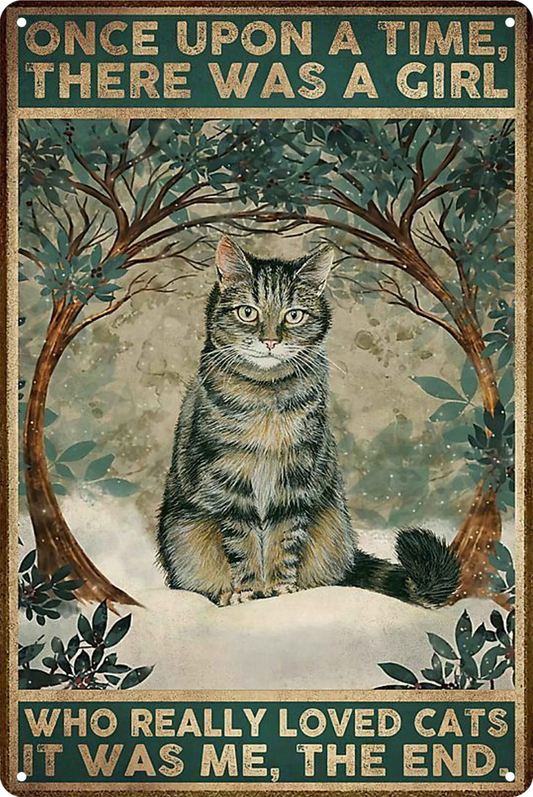 Cat There Was A Girl Once Upon A Time It Was Me Tin Sign Retro 20x30cm