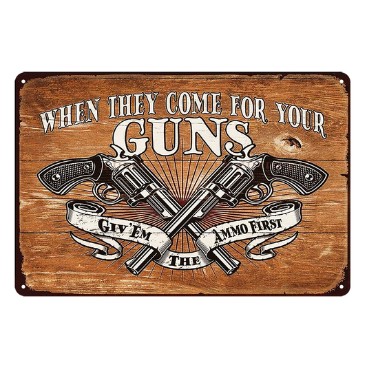 Ammo Revolver When They Come For Guns Rustic Metal Sign Vintage Tin