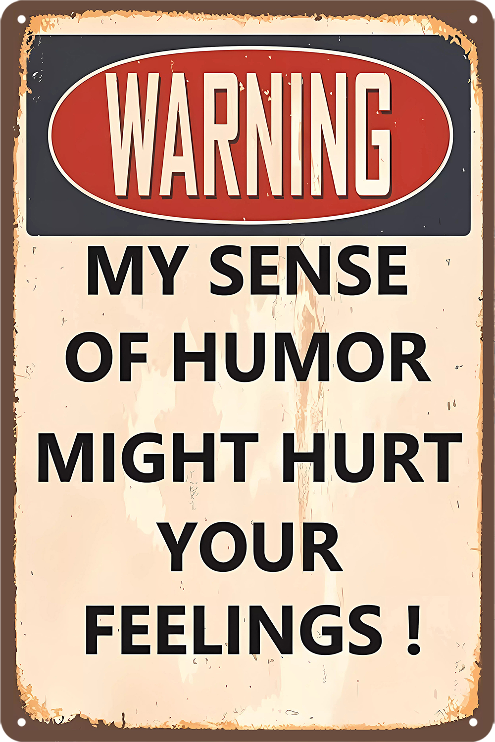 Warning My Sense Of Humor Might Hurt Your Feelings Sarcastic Tin Sign