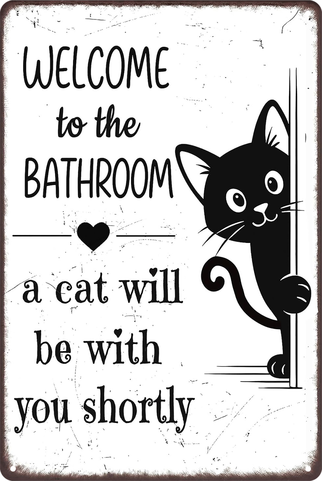Welcome To The Bathroom A Cat Will Be With You Shortly Tin Sign 20x30cm