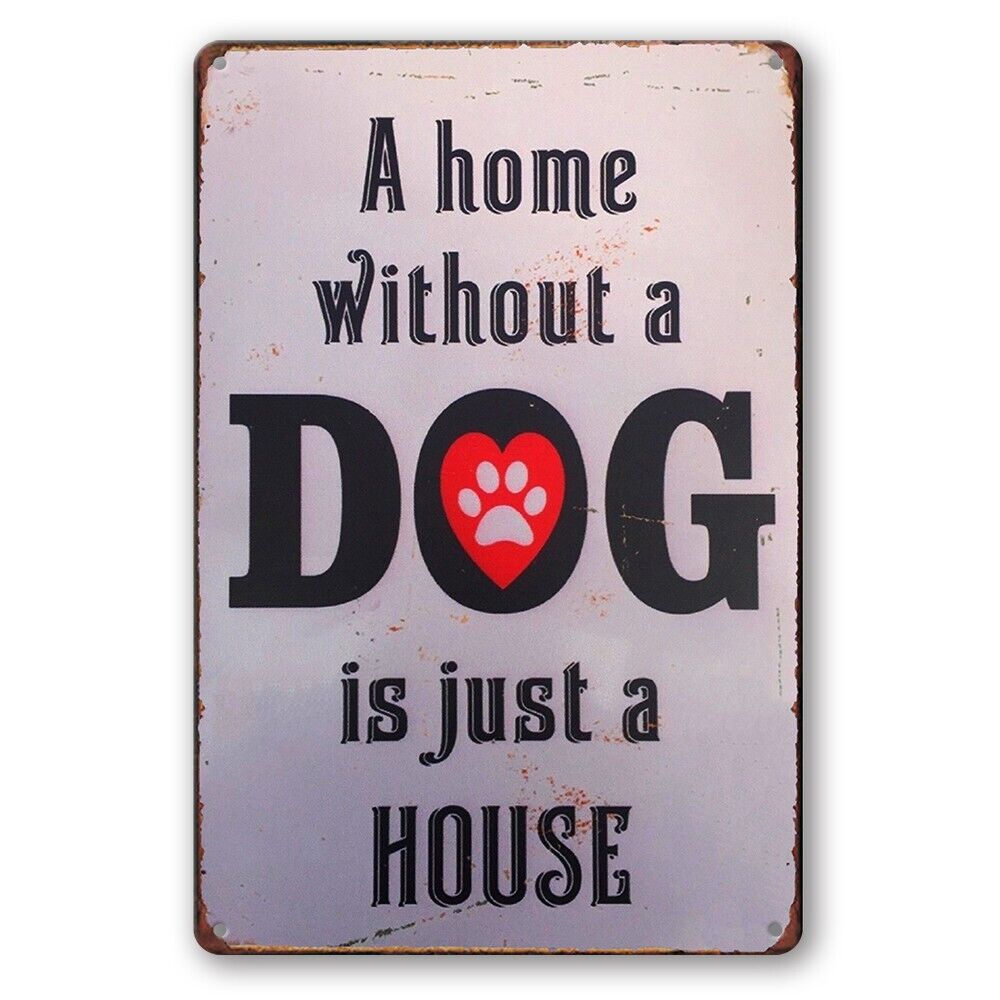Tin Sign A Home Without Dog Just House Rustic Look Decorative Wall Art