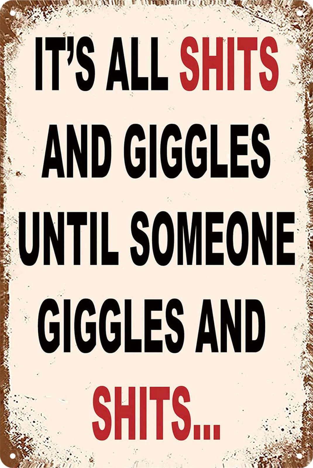 Tin Sign It's All Shits And Giggles Until Someone Giggles Shits Retro 20x30cm
