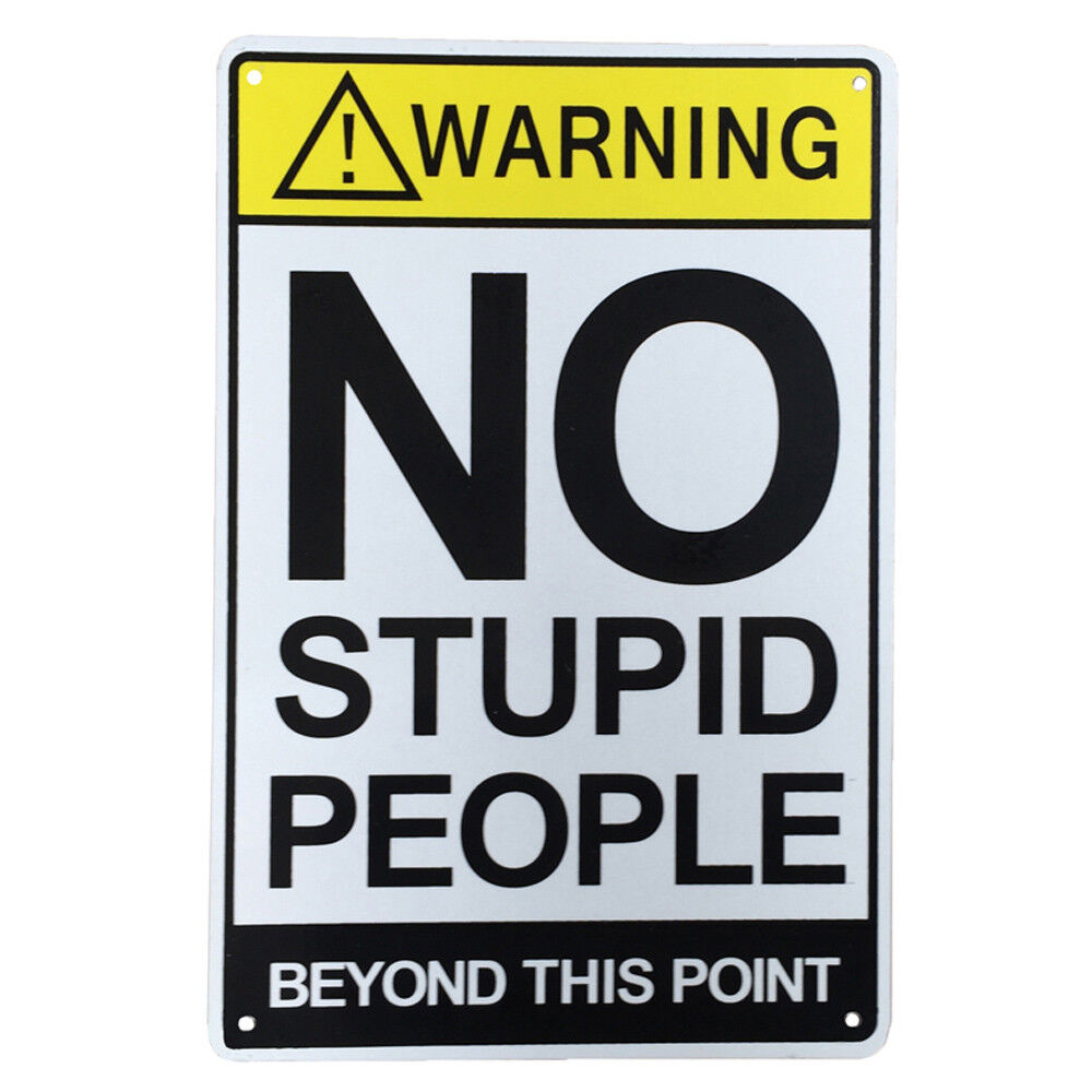 Warning Sign No Stupid People Beyond This Point 200x300mm Metal Private Notice