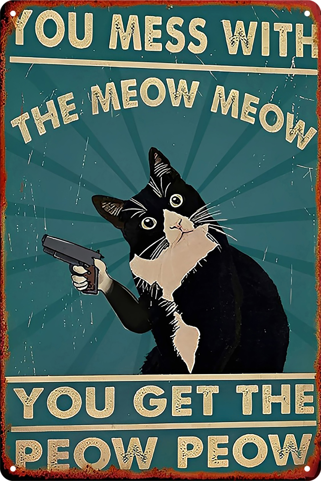 You Mess With The Meow Meow You Get The Peow Peow Black Cat Tin Sign 20x30cm