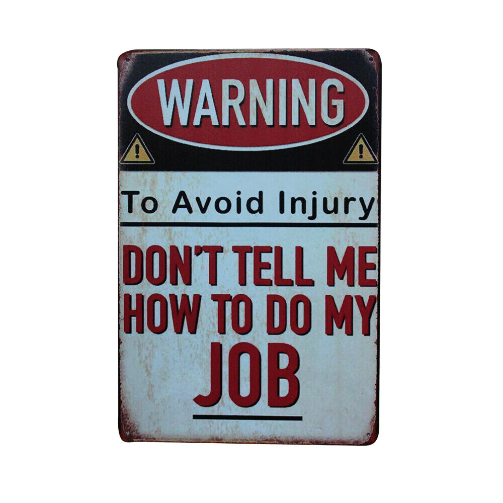 Warning Tin Sign To Avoid Injury Dont Tell Me How To Do My Job 200x300mm Metal