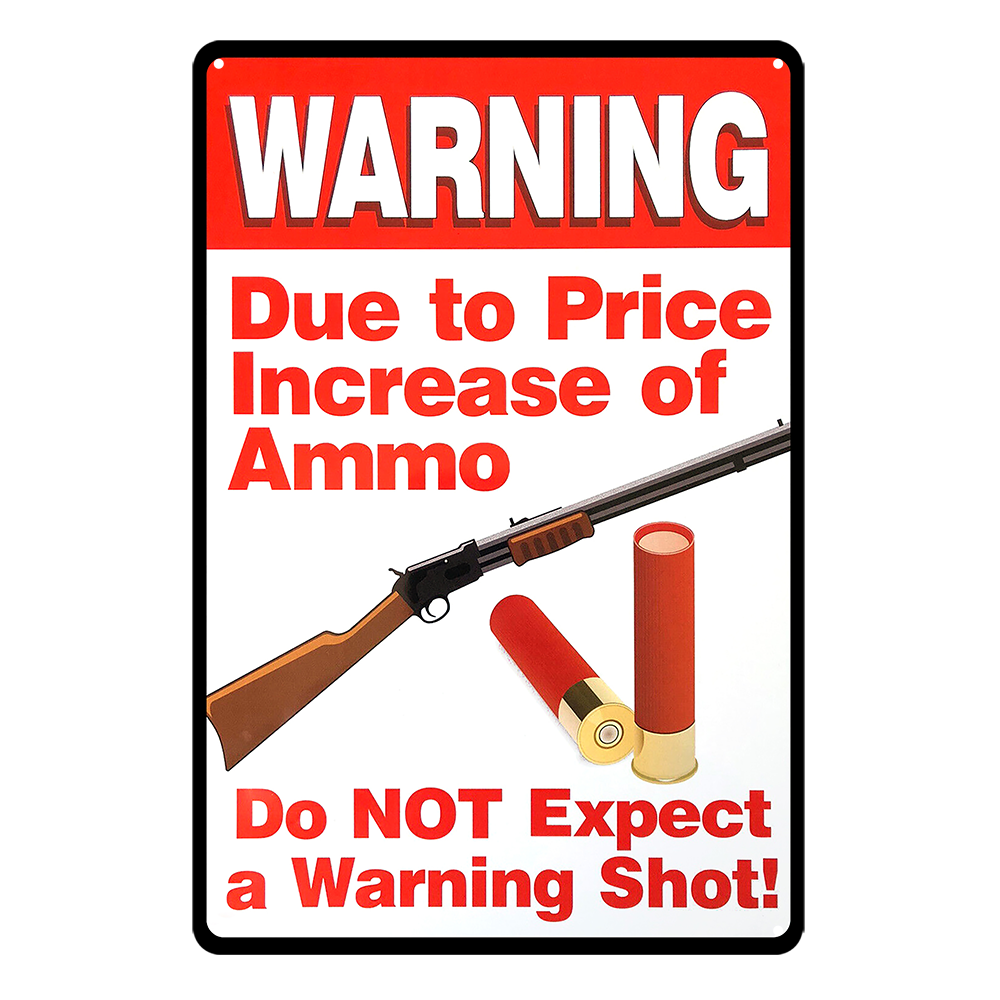 Warning Shot Increase Of Ammo Tin Metal Sign Rustic Look Vintage