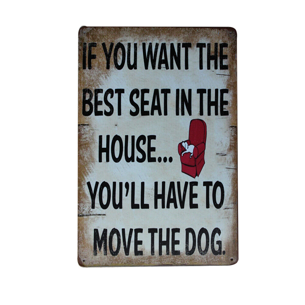 Warning Metal Tin Sign If You Want The Best Seat Move The Dog 200x300mm Safety S