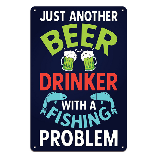 Beer Drinker With Fishing Problem Tin Metal Sign Rustic Look Vintage