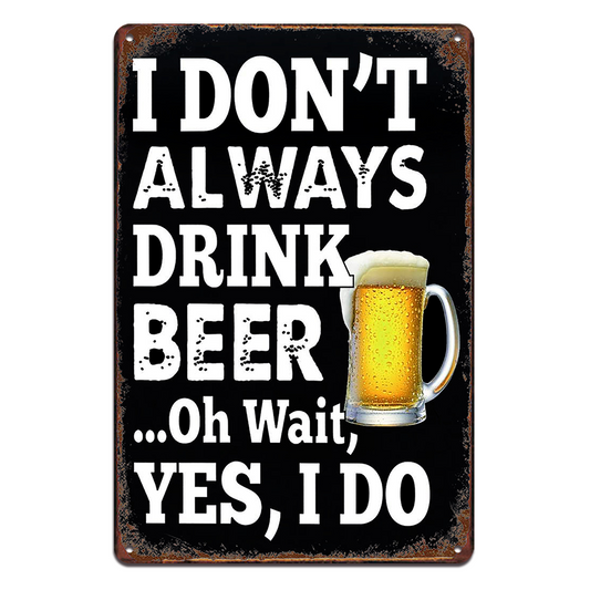 Beer Drink I Do Not Always Tin Metal Sign Rustic Look Vintage Man Cave
