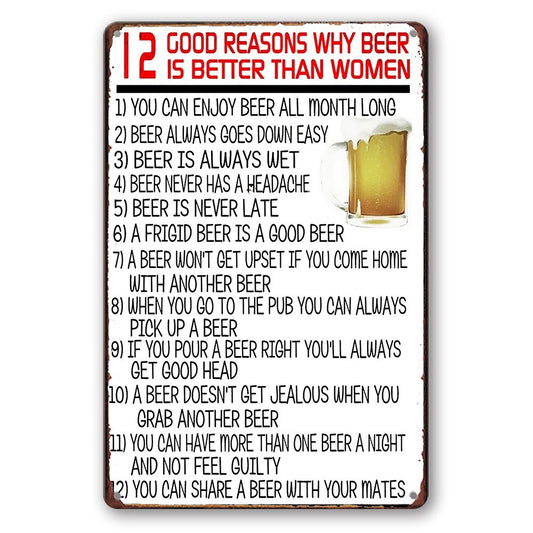 Tin Sign 12 Good Reasons Why Beer Is Better Than Women Rustic Look Decorative
