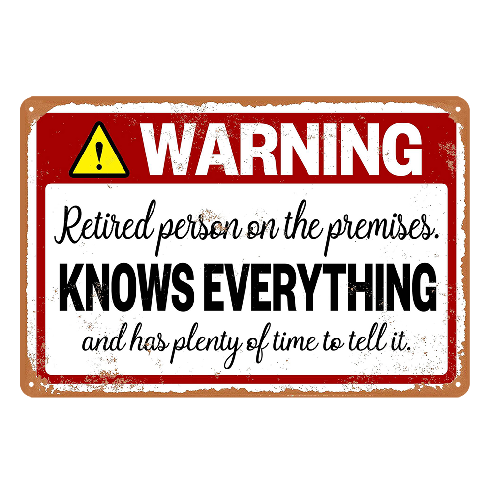 Warniing Knows Everything Retired Person Rustic Metal Sign Vintage Tin