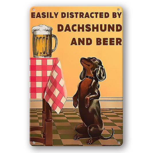 Tin Sign Dachshund And Beer Easily Distracted By Dog Rustic Decorative Vintage
