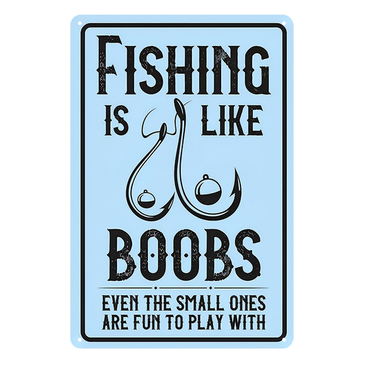 Fishing Is Like Boobs Small Ones Play With Tin Metal Sign Rustic Look Vintage