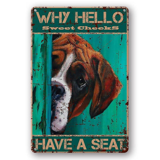 Tin Sign Why Hello Sweet Cheeks Have A Seat Dog Rustic Decorative Vintage