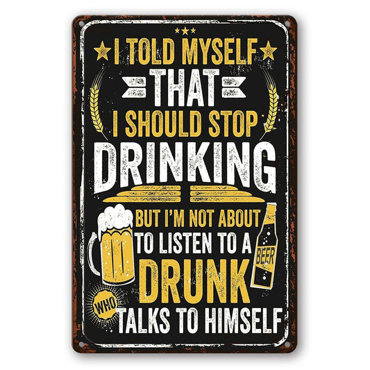 Tin Sign Stop Drinking Drunk Listen Rustic Look Decorative Wall Art Man Cave
