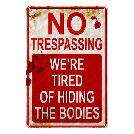 Tin Metal Sign No Trespassing We Tired Of Hiding The Bondies 20x30 Rustic
