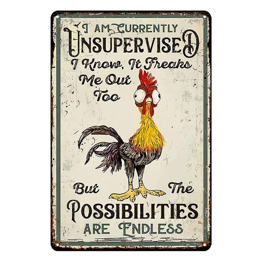 Currently Unsupervised Possibilities Are Endless Rooster Rustic Tin Sign