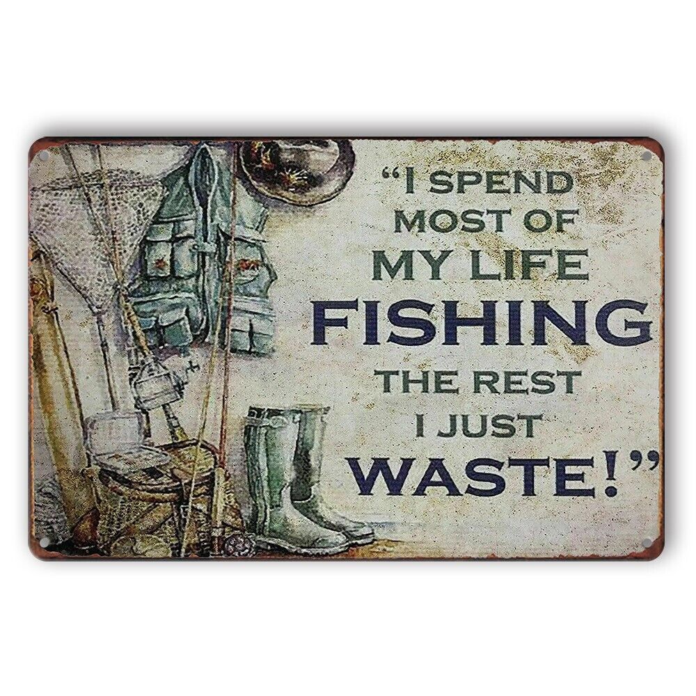 Tin Sign Fishing Rest Waste I Spend Most Life