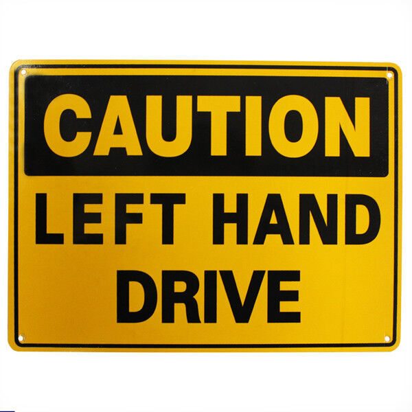 Warning Safety Sign Caution Left Hand Drive Sign 200x300mm Metal Driver Notice
