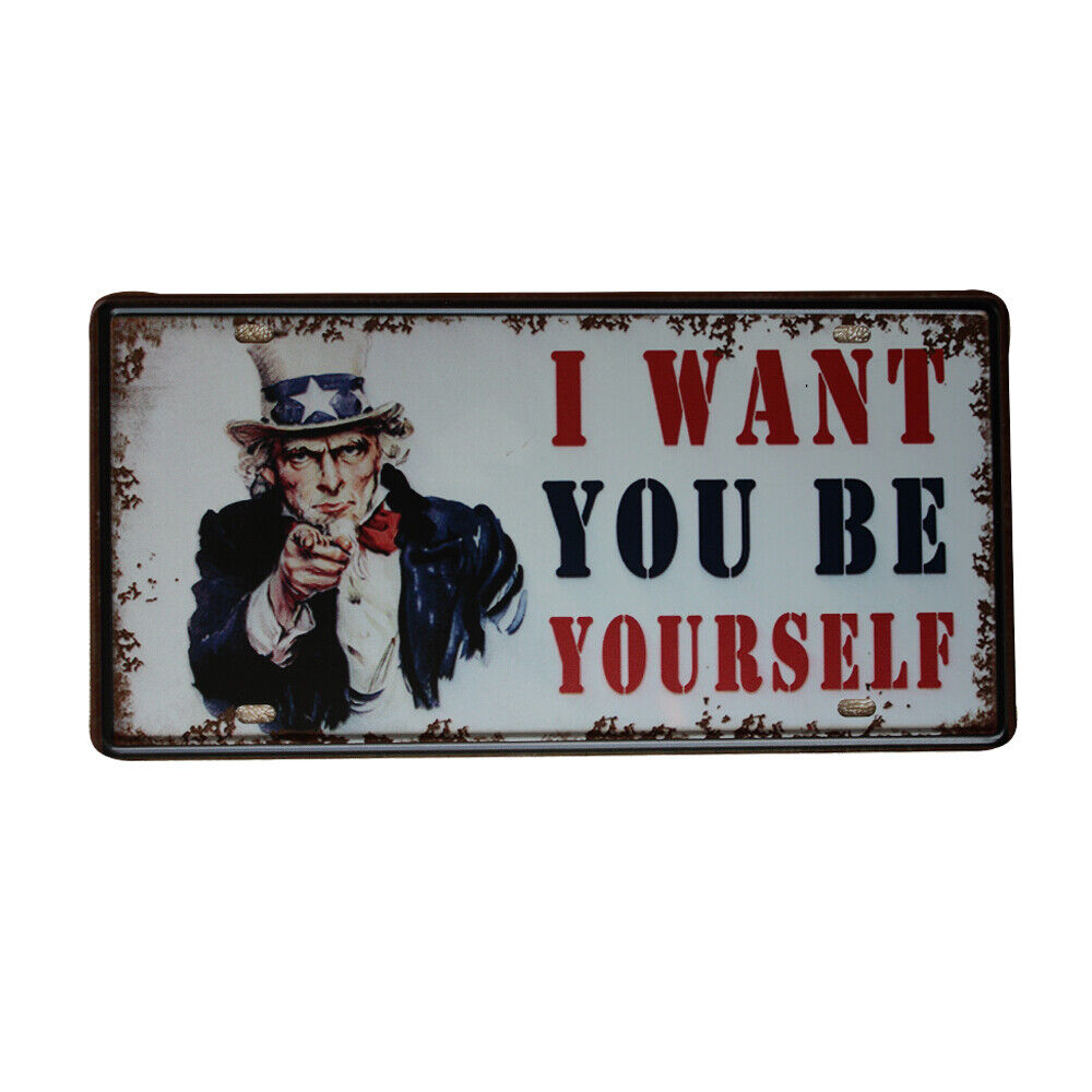 Tin Sign I Want You Be Yourself Car Plate Metal Plaque Art