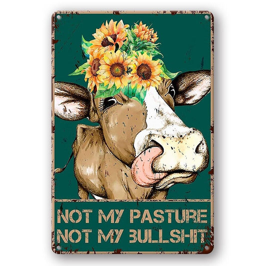 Tin Sign Not My Pasture Not My Bullshit Cow Rustic Decorative Vintage