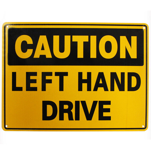 Warning Safety Sign Caution Left Hand Drive Sign 200x300mm Metal Driver Notice