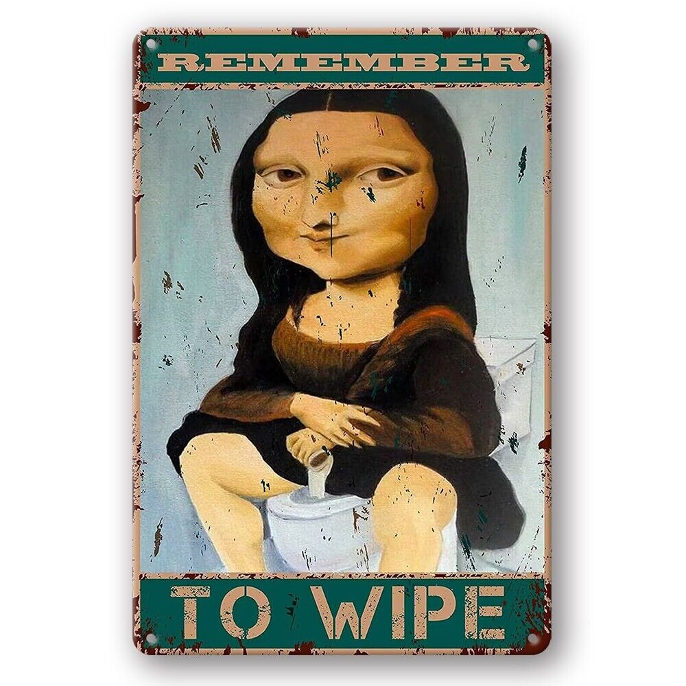 Tin Sign Remember To Wipe Toilet Mona Lisa Rustic Decorative Vintage
