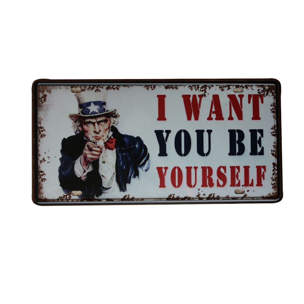 Tin Sign I Want You Be Yourself Car Plate Metal Plaque Art