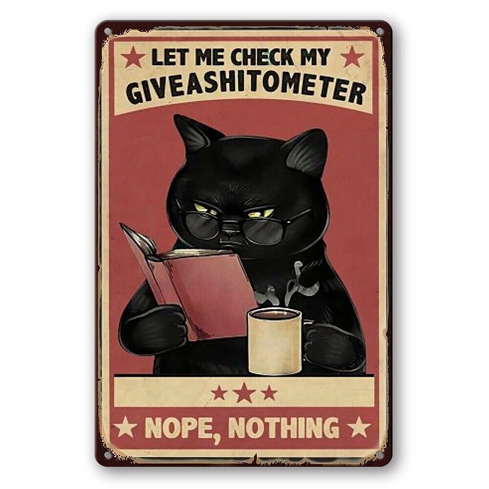 Tin Sign Black Cat Nope Nothing Let Me Check My Giveashitometer Rustic Look