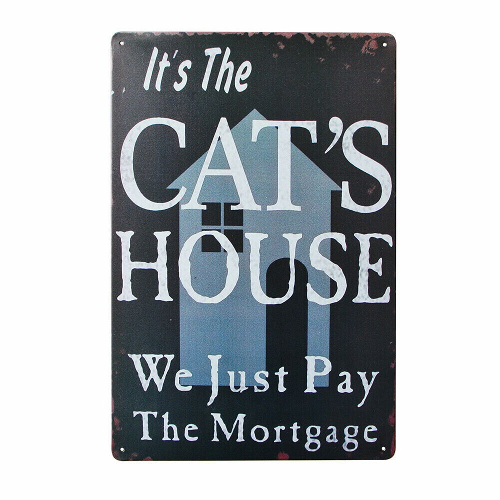 Tin Sign It's The Cat's House We Just Pay The Mortgage Metal Sign Vintage Tin