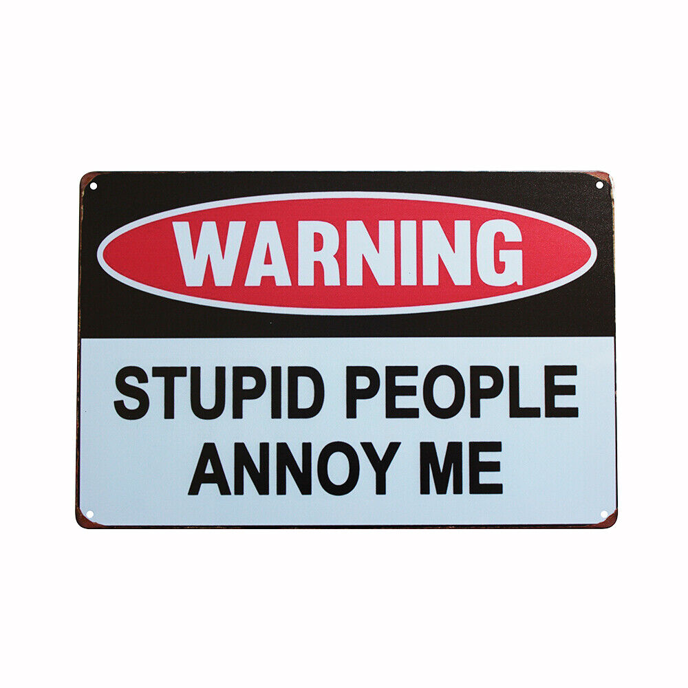 Metal Tin Sign  Warning Stupid People Annoy Me 200x300mm Decor Rusty Vintage K